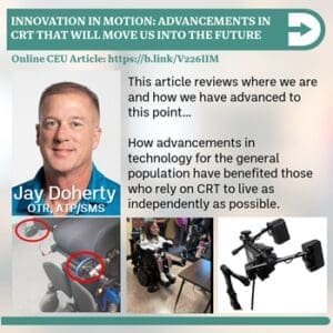 Article: Innovation in Motion: Advancements in CRT That Will Move us into the Future, Jay Doherty, OTR, ATP/SMS
