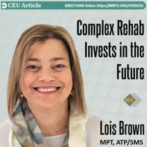 Article: Complex Rehab Invests in the Future, Lois Brown MPT (US), ATP/SMS